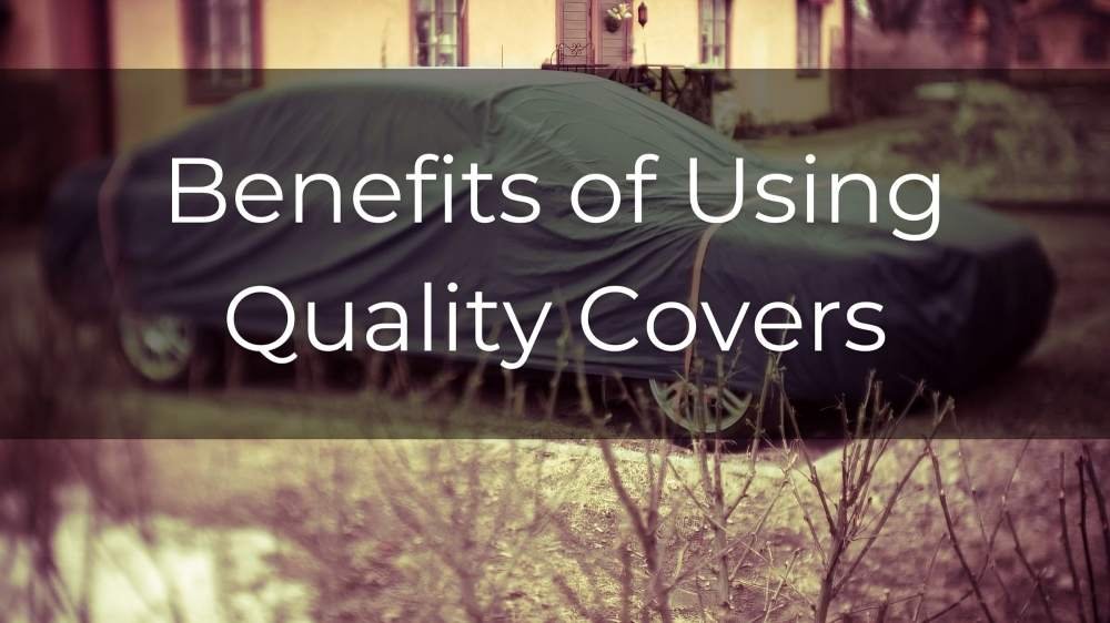 Benefits of Using Quality Covers