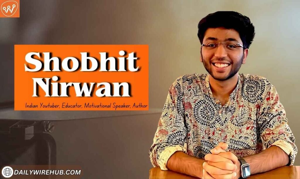 Shobhit Nirwan: Bio, Age, Height, Education, Family, Career, Achievements, Girlfriend, Net Worth, & More Shobhit Nirwan Age