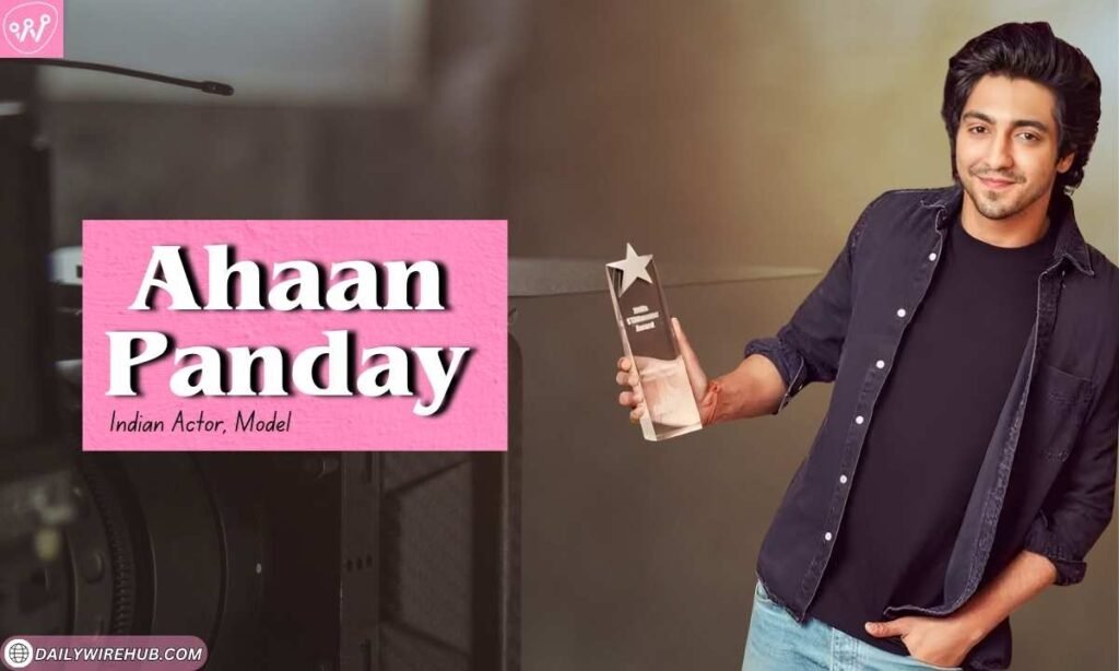Ahaan Panday: Bio, Age, Height, Education, Family, Career, Girlfriend, Net Worth, & More Ahaan Panday Age
