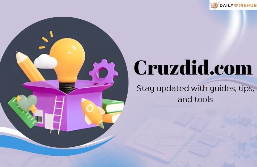 Cruzdid Com – A Platform That Offers You Every Information Within a Few Clicks Cruzdid.com - Stay updated with guides, tips, and tools
