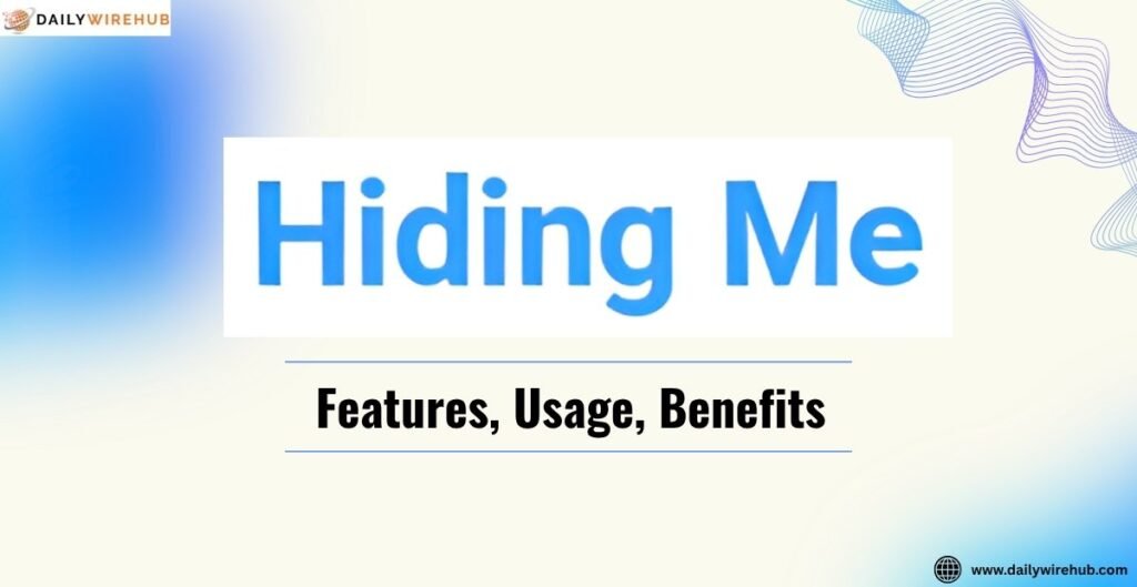 Hidingme.com: Complete Detailed Guide to Features, Usage, Benefits, Safety & Future (2026) Hidingme com Review 2026, Features, Usuage, Benefits