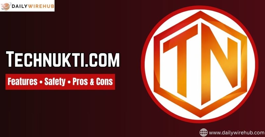 Technukti.com Review 2026: Features, Safety, and User Guide Technukti.com review 2026 features safety pros cons guide